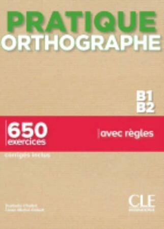 Иностранные языки: Pratique Orthographe B1/B2 Livre + Corriges [CLE International]