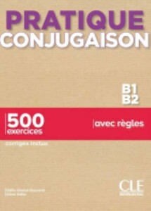 Іноземні мови: Pratique Conjugaison B1/B2 Livre + Corriges [CLE International]