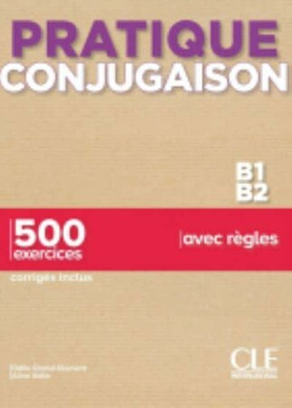 Іноземні мови: Pratique Conjugaison B1/B2 Livre + Corriges [CLE International]
