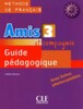 Amis et compagnie 3 Guide pedagogique [CLE International]