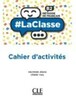 LaClasse — Niveau B2 — Cahier d'activites [CLE International]
