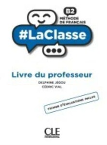 Навчальні книги: LaClasse — Niveau B2 — Guide pedagogique [CLE International]