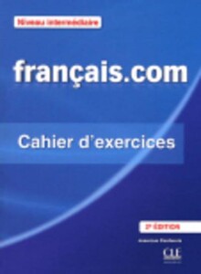 Книги для взрослых: Francais.com 2e Edition Interm Cahier d'exercices + Corriges