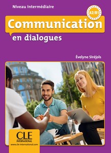 Иностранные языки: Communication en dialogues Niveau intermediaire A2/B1 - Livre + CD [CLE International]