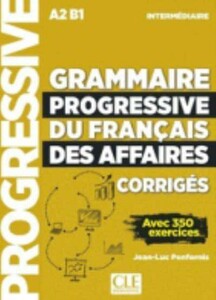 Іноземні мови: Grammaire Progressive du Francais des Affaires Nouvelle edition Intermediaire Corriges [CLE Internat
