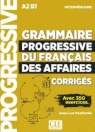 Иностранные языки: Grammaire Progressive du Francais des Affaires Nouvelle edition Intermediaire Corriges [CLE Internat
