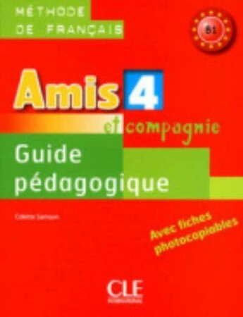 Изучение иностранных языков: Amis et compagnie 4 Guide pedagogique [CLE International]
