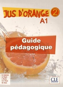 Книги для дітей: Jus D'orange 2 (A1) Guide pedagogique