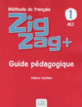 Вивчення іноземних мов: ZigZag+ 1 (A1.1) Guide pedagogique [CLE International]