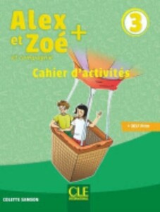 Книги для детей: Alex et Zoe+ 3 Cahier d'activites [CLE International]
