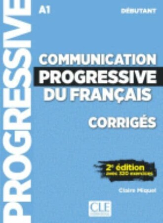 Иностранные языки: Communication Progressif Du Francais — Niveau Debutant A1 Corriges [CLE International]