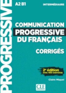 Іноземні мови: Communication Progr du Franc 2e Edition Niveau Intermediare A2-B1 Corriges [CLE International]