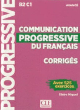 Иностранные языки: Communication Progressif Du Francais — Niveau Avance B2-C1 Corriges [CLE International]
