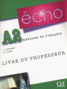 Echo (version 2010) : Livre du professeur A2 [CLE International]