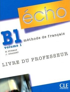 Echo (version 2010) : Livre du professeur B1.1 [CLE International]
