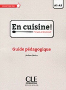 Іноземні мови: En Cuisine! A1-A2 Guide pedagogique [CLE International]