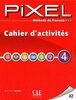 Pixel 4 Cahier d`exercices [CLE International]