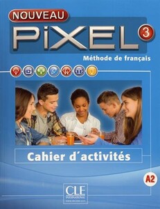 Иностранные языки: Pixel Nouveau 3 Cahier d'activit?s