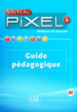 Иностранные языки: Pixel Nouveau 3 Guide pedagogique [CLE International]