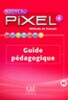 Pixel Nouveau 4 Guide pedagogique [CLE International]