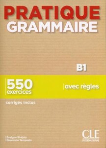 Книги для взрослых: Pratique Grammaire B1 Livre + corriges [CLE International]