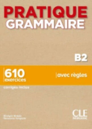 Иностранные языки: Pratique Grammaire B2 Livre + Corriges [CLE International]