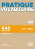 Pratique Vocabulaire B2 + Corriges [CLE International]