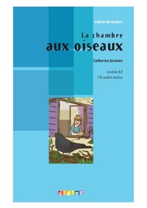 Книги для взрослых: Atelier De Lecture A2 La chambre aux oiseaux + CD audio [Didier]