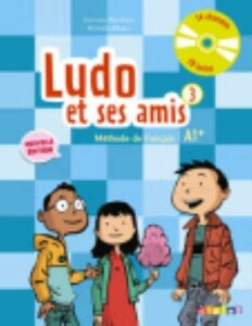 Ludo et ses amis A1+ Nouvelle Edition 3 Livre eleve + CD audio [Didier]