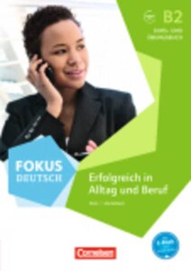 Иностранные языки: Fokus Deutsch B2 Alltag und Beruf. Kurs- und ubungsbuch mit Audios online