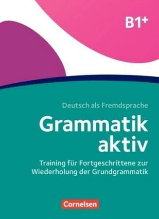 Іноземні мови: Grammatik: Grammatik aktiv B1+ Ubungsbuch [Cornelsen]