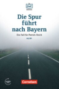 Иностранные языки: Die DaF-Bibliothek: A2/B1 Die Spur fuhrt nach Bayern Mit Audios-Online [Cornelsen]