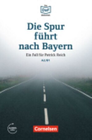 Иностранные языки: Die DaF-Bibliothek: A2/B1 Die Spur fuhrt nach Bayern Mit Audios-Online [Cornelsen]