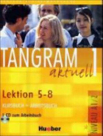Иностранные языки: Tangram aktuell: Kursbuch und Arbeitsbuch 1 — Lektion 5-8 mit CD zum Arbeitsbuch [Hueber]