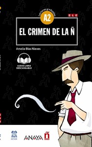 Книги для дорослих: Lecturas Graduadas A2: El crimen de la Ñ + audio descargable [Edelsa]