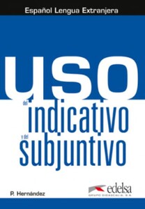 Іноземні мови: Uso del indicativo y del subjuntivo B1 Libro del alumno