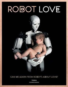 Наука, техника и транспорт: Robot Love: Can We Learn from Robots About Love? [Lannoo Publishers]