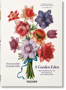 Мистецтво, живопис і фотографія: A Garden Eden. Masterpieces of Botanical Illustration. 40th edition [Taschen]