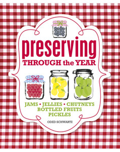 Кулинария: еда и напитки: Preserving Through the Year