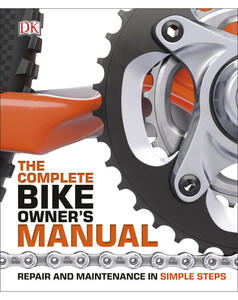 Наука, техніка і транспорт: The Complete Bike Owners Manual