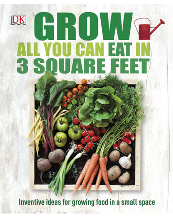 Для середнього шкільного віку: Grow All You Can Eat In Three Square Feet