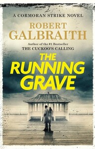 Художні: Cormoran Strike Book7: The Running Grave. Paperback [LittleBrown]