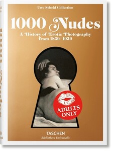 Еротика: 1000 Nudes. A History of Erotic Photography from 1839-1939 [Taschen Bibliotheca Universalis]