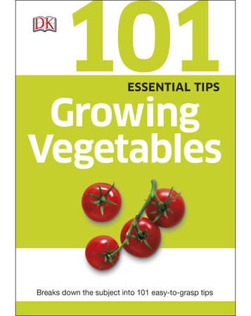 Для середнього шкільного віку: 101 Essential Tips Growing Vegetables