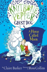 Knitbone Pepper Ghost Dog and a Horse called Moon - мягкая обложка [Usborne]