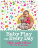 Baby Play for Every Day