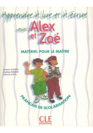 Изучение иностранных языков: Alex et Zoe 1 Apprendre a lire et a ecrire avec Alex et Zoe fichier photocopiable