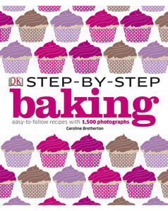 Книги для взрослых: Step-by-Step Baking