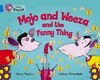 Big Cat  4 Mojo and Weeza and the Funny Thing [Collins ELT]