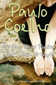 Художественные: Coelho By the River Piedra I Sat Down and Wept [Harper Collins]